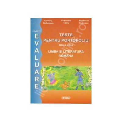 Teste pentru portofoliu clasa a II-a. Limba si literatura romana (Colectia - Evaluare)