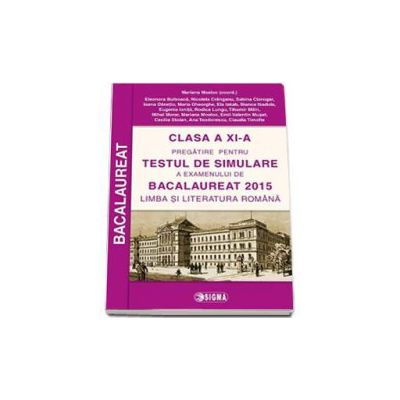 Pregatire pentru TESTUL DE SIMULARE a examenului de Bacalaureat 2015 la Limba si Literatura clasa a XI-a