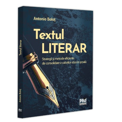 Textul literar. Strategii si metode eficiente de consolidare a valorilor etice in scoala