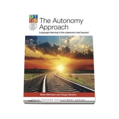 The Autonomy Approach : Language learning in the classroom and beyond