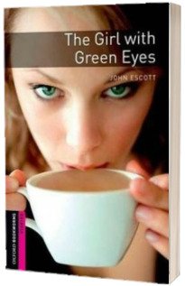 The Girl With Green Eyes. Oxford Bookworms Starter. 3 ED.