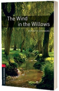 The Wind In The Willows. Oxford Bookworms evel 3. 3 ED.
