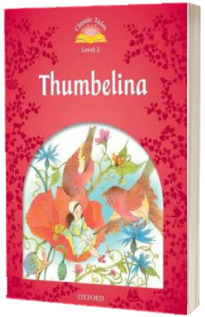 Thumbelina. Classic Tales Two. 2 ED.