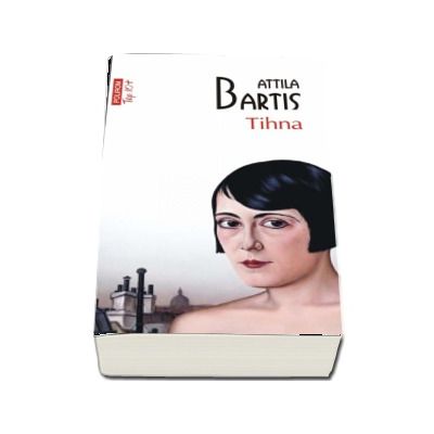 Tihna - Attila Bartis (Editie de buzunar Top 10)