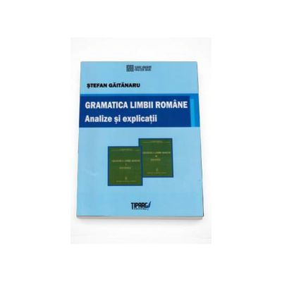 Gramatica limbii romane  Analize si explicatii (Stefan Gaitanaru)