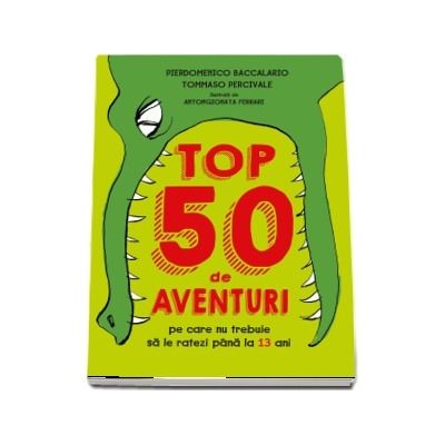 Top 50 de aventuri pe care nu trebuie sa le ratezi pana la 13 ani