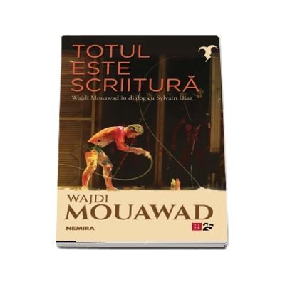 Totul este scriitura - Wajdi Mouawad