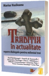 Traditia in actualitate. Repere dialogale pentru mileniul trei