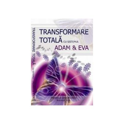 Transformarea totala cu sistemul ADAM si EVA