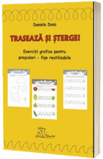 Traseaza si sterge. Exercitii grafice pentru prescolari, fise reutilizabile