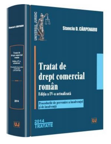 Tratat de drept comercial roman - Stanciu D. Carpenaru. Editia a IV-a actualizata - Procedurile de prevenire a insolventei si de insolventa