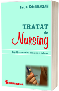 Tratat de nursing. Ingrijirea omului sanatos si bolnav - Crin Marcean