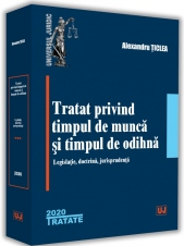 Tratat privind timpul de munca si timpul de odihna Ticlea, Alexandru UNIVERSUL JURIDIC