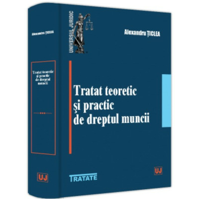 Tratat teoretic si practic de dreptul muncii