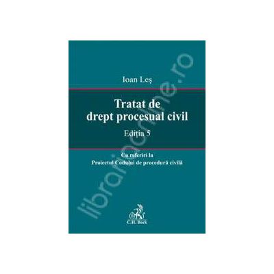 Tratat de drept procesual civil. Editia 5