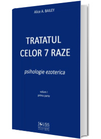 Tratatul celor 7 raze. Volumul I