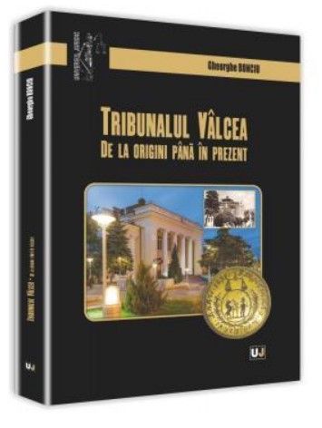 Tribunalul Valcea. De la origini pana in prezent