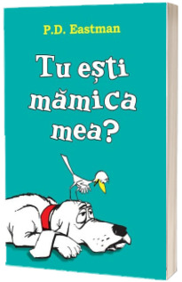 Tu esti mamica mea? - P. D. Eastman (Editie Paperback)