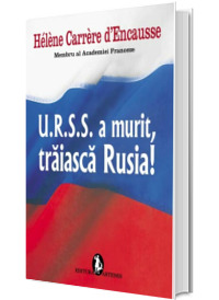 U.R.S.S. a murit, traiasca Rusia!