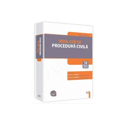 Noul Cod de procedura civila - Legislatie consolidata si INDEX 10 februarie 2015 *** UNIVERSUL JURIDIC