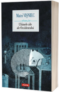 Ultimele zile ale Occidentului  - Matei  Visniec