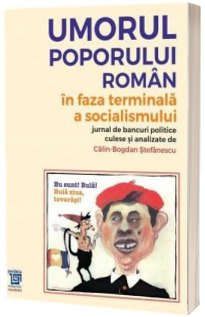Umorul poporului roman in faza terminala a socialismului 1979 - 1989