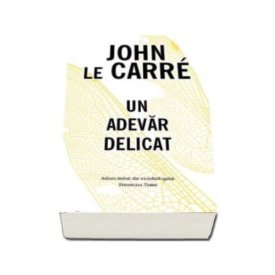 Un adevar delicat - John le Carre