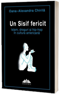 Un Sisif fericit. Islam, droguri si hip-hop in cultura americana