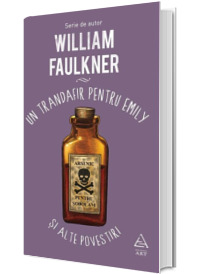 Un trandafir pentru Emily si alte povestiri - William Faulkner