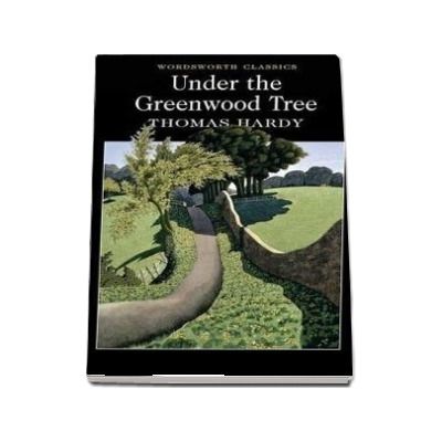 Under the Greenwood Tree - Thomas Hardy