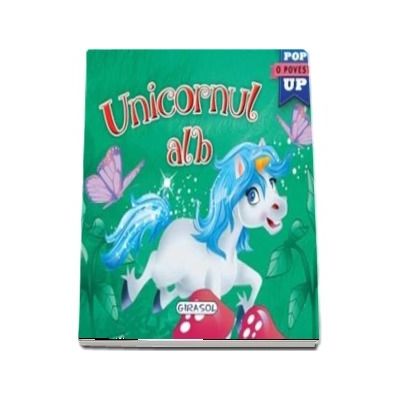 Unicornul alb. O poveste Pop Up