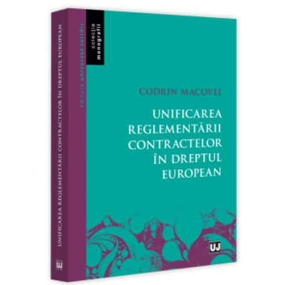 Unificarea reglementarii contractelor in dreptul european