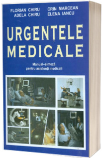 Urgentele medicale. Manual-Sinteza pentru asistentii medicali (editia a II-a revizuita si adaugita)