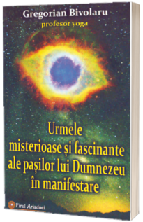 Urmele misterioase si fascinante ale pasilor lui Dumnezeu in manifestare