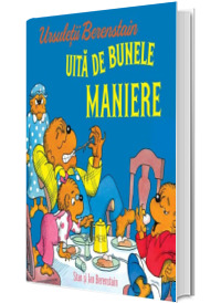 Ursuletii Berenstain uita de bunele maniere