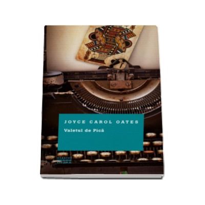 Valetul de Pica - Joyce Carol Oates