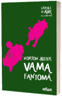 Vama fantoma - Norton Juster (Cartile de aur ale copilariei)