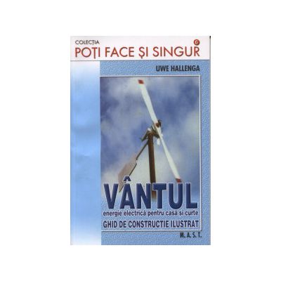 Poti  Face Si Singur. Vantul energie electrica pentru casa si curte