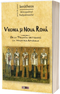 Vechea si Noua Roma. De la Traditia ortodoxa la traditiile Apusului