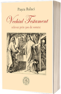 Vechiul Testament relevat prin 300 de sonete