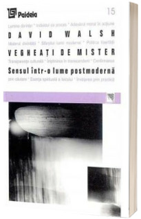 Vegheati de mister. Sensul intr-o lume postmoderna