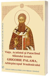 Viata, Acatistul si Paraclisul Sfantului Ierarh Grigorie Palama, Arhiepiscopul Tesalonicului