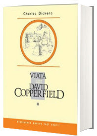 Viata lui David Copperfield. Volumul II - Biblioteca pentru toti copiii