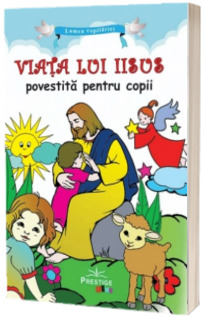 Viata lui Iisus povestita pentru copii