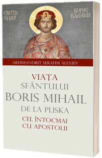 Viata Sfantului Boris Mihail de la Pliska cel intocmai cu Apostolii