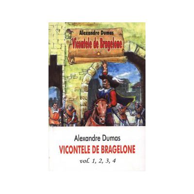 VICONTELE DE BRAGELONE - 4 VOLUME