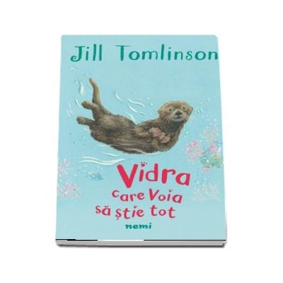 Vidra care voia sa stie tot - Jill Tomlinson