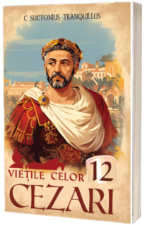 Vietile celor 12 Cezari