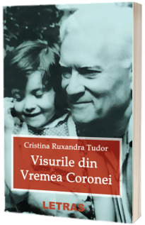 Visurile din vremea Coronei