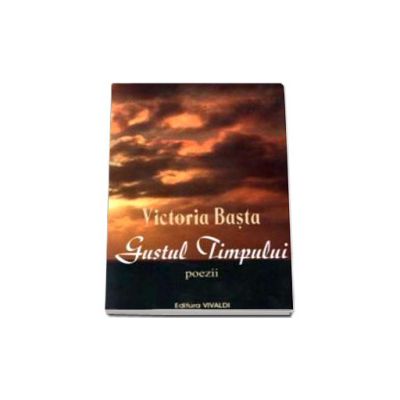 Gustul timpului - Victoria Basta